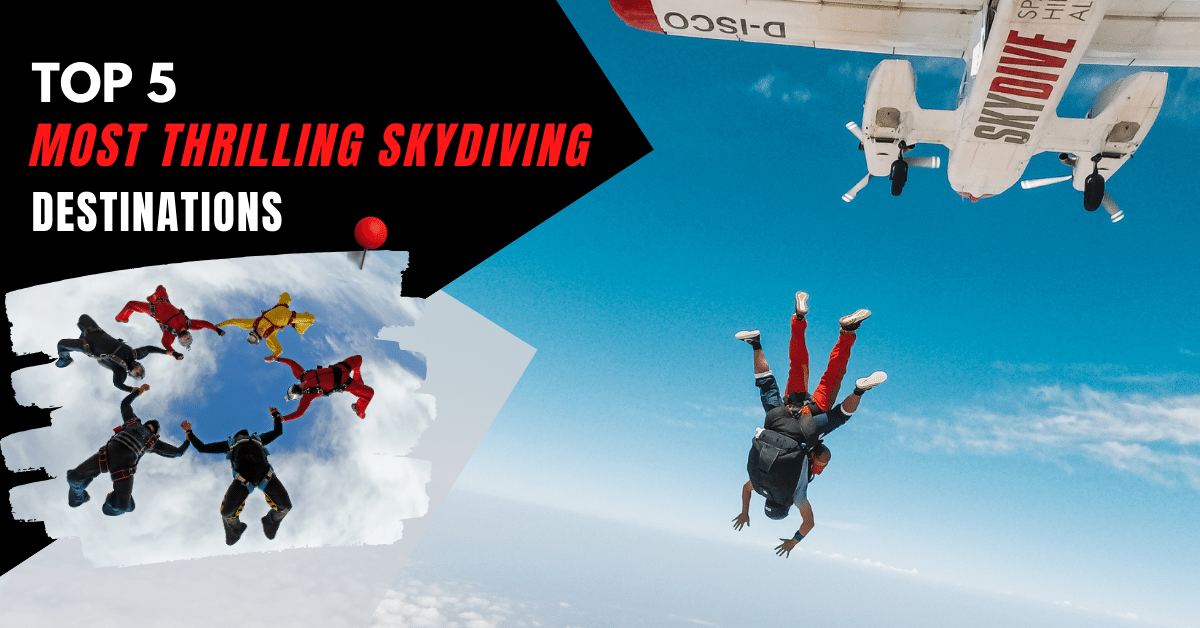 Explore the Top 5 Most Thrilling Skydiving Destinations