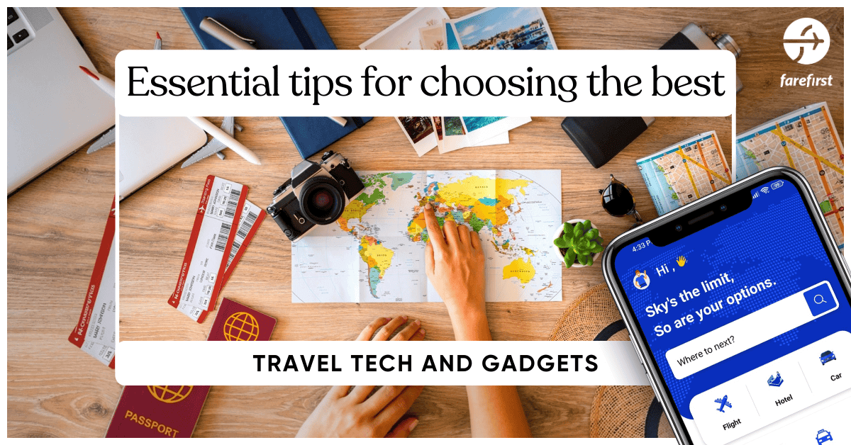 Essential Tips for Choosing the Best Travel Tech and Gadgets